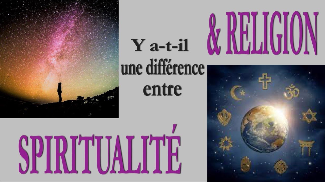Y atil une différence entre RELIGION et SPIRITUALITÉ ? YouTube Y atil une différence entre RELIGION et SPIRITUALITÉ ? YouTube
