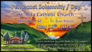 May 19th, 2024 - Pentecost Solemnity / Day - Saint Rita Catholic Church - Fr. Dan Kassis