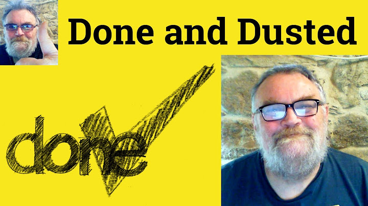 🔵 Done And Dusted Meaning - Done and Dusted Defined - Done and Dusted Definition - Done and Dusted