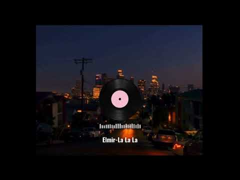 Elmir-La La La