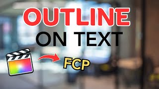 How do You Add an Outline to Text on FCP?