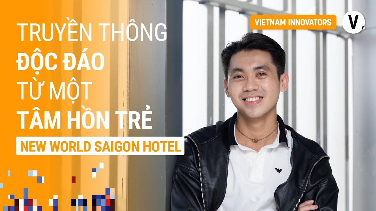 Truyền thông độc đáo từ một tâm hồn trẻ - Võ Khánh Duy, Marcom Manager,  New World Saigon Hotel