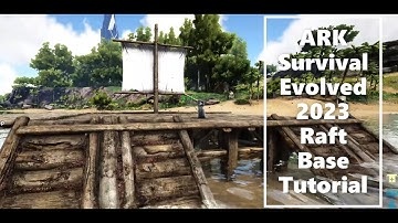 ARK Survival Evolved 2023 Lower raft base tutorial