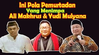 Ini Pola Pemurtadan Yang Menimpa Ali Makhrus dan Yudi Mulyana . biangnya sama