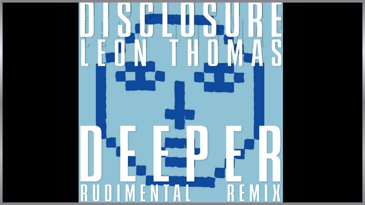 Disclosure - Deeper (Rudimental Remix)