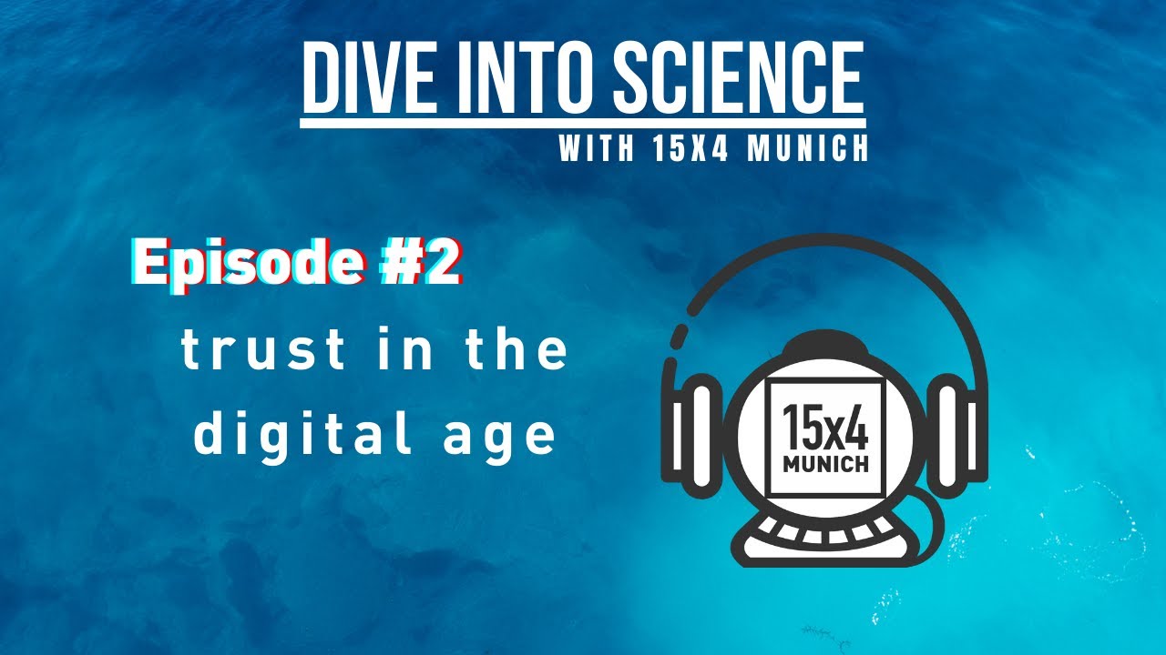 Thumbnail for Dive into Science with 15x4 Munich Podcast: Episode#2 Trust in the Digital Age with Nicole Lontzek