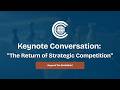Beyond The Battlefield- Keynote Conversation: “The Return of Strategic Competition”