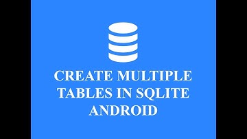How to create multiple Tables in a database Sqlite Android Tutorial