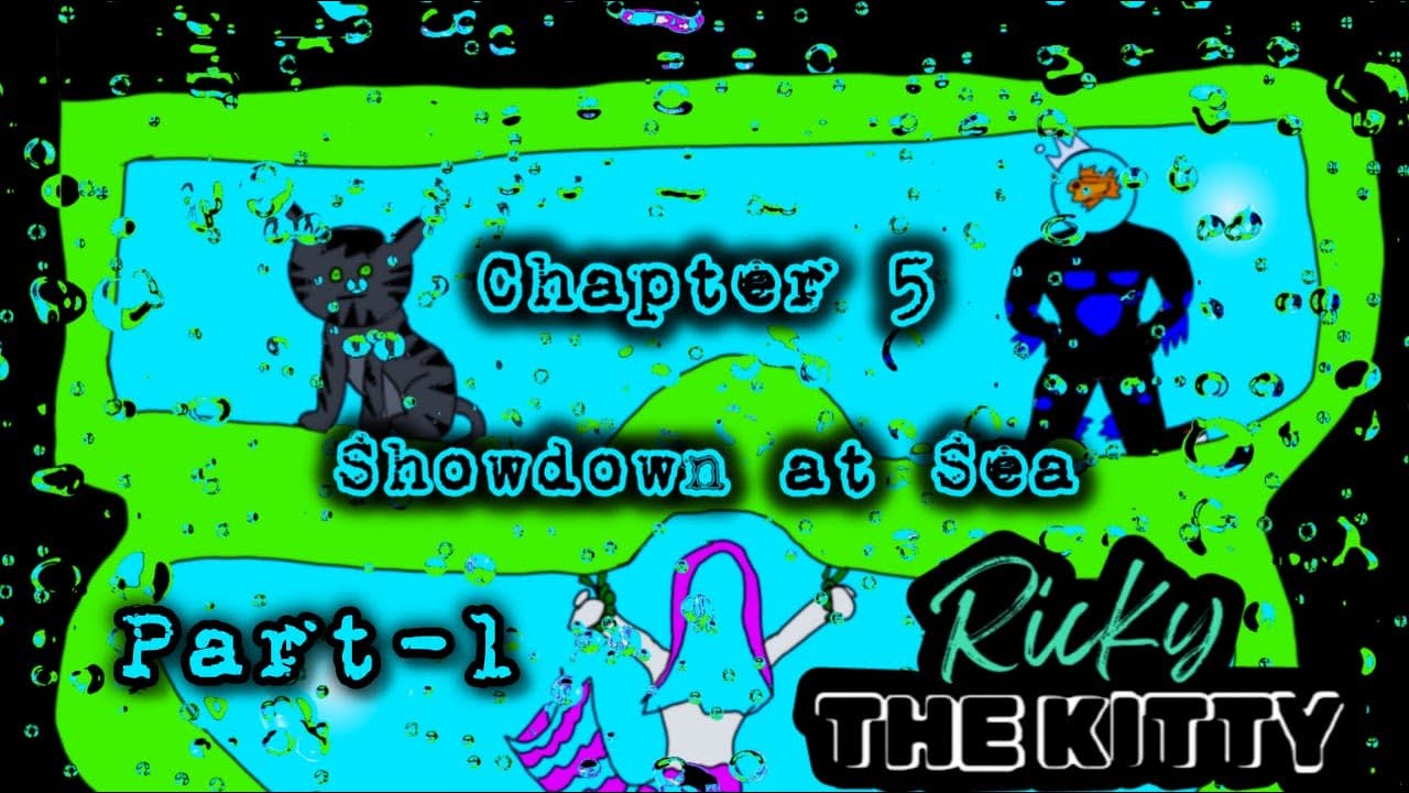 Ricky the kitty | Chapter 5| Part 1| Showdown at Sea