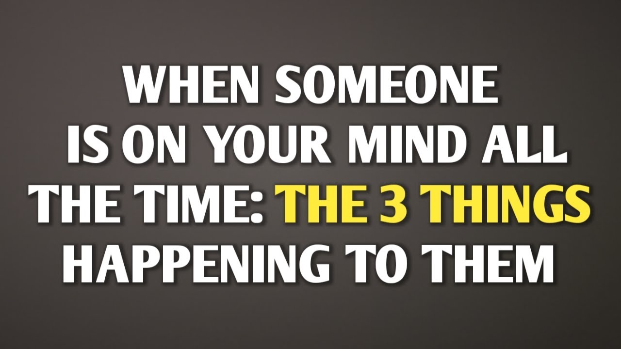 WHEN SOMEONE IS ON YOUR MIND ALL THE TIME: THE 3 THINGS HAPPENING TO THEM || Never Give Up