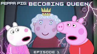 Peppa Pig: Becoming Queen | Episode 1|