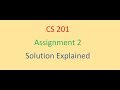 CS 201 Assignment 2 Solution Explaination [ Part 1]