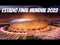 La TRANSFORMACIÓN del ESTADIO donde se jugará la FINAL MUNDIAL 2022 QATAR