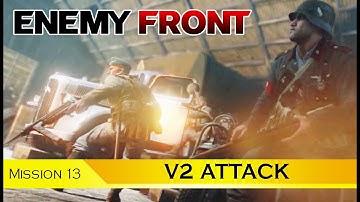 Enemy Front | Mission 13 V2 ATTACK | Gameplay Walkthrough 4K 60FPS