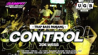 DJ TRAP CONTROL - ZOE WESS || BASS PANJANG VIRAL TIKTOK || BY DAMPIT DISCJOKEY