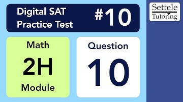 Digital SAT 10, Math Module 2H, Question 10