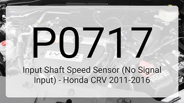 DTC P0717 - Input Shaft Speed Sensor (No Signal Input) - Honda CRV 2011-2016
