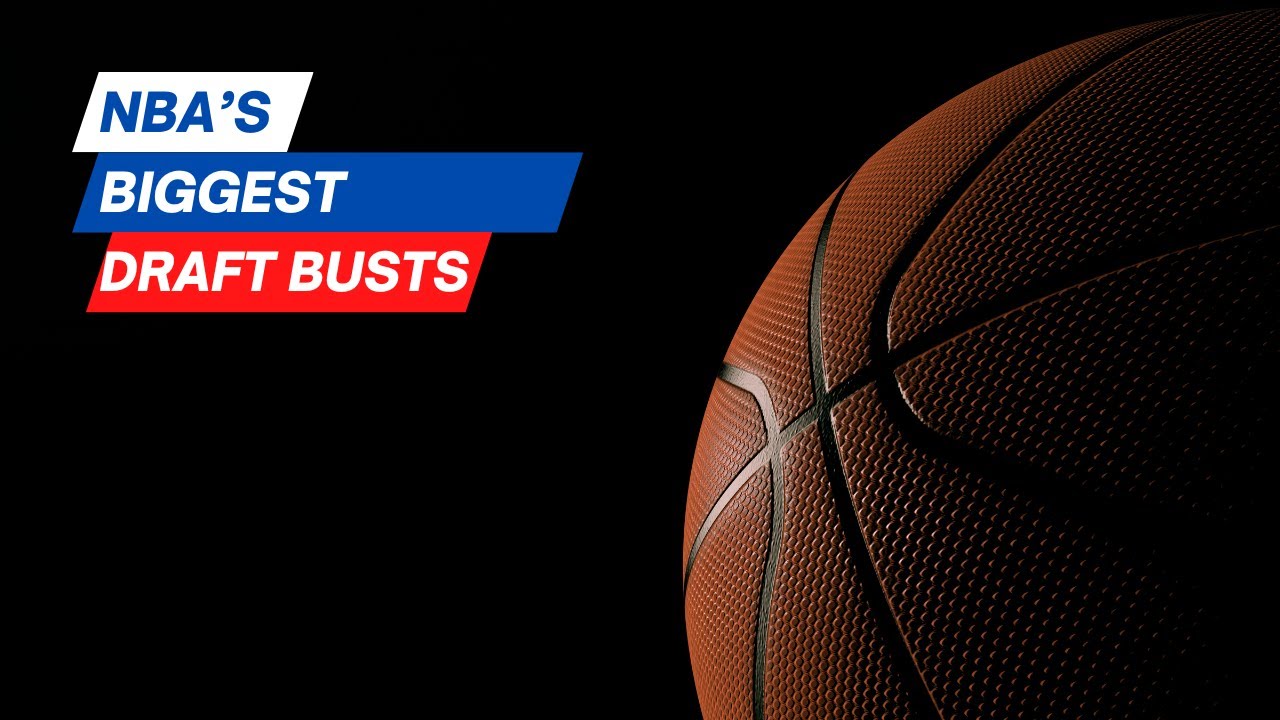 NBA's Biggest Draft Busts