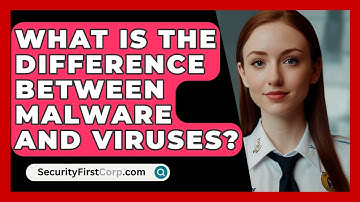 What Is The Difference Between Malware And Viruses? - SecurityFirstCorp.com