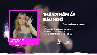 Tháng Năm Ấy Đâu Ngờ Remix - Tú Na x Tiểu Nhi | Tháng Năm ẤY Đâu Ngờ Hôm Nay Cánh Tay Buông Rồi...
