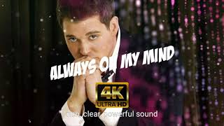 Always On My Mind  Michael Bubl 4k Uhd Lirik Terjemahan