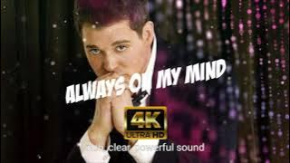 Always on My Mind - Michael Bublé (4K UHD Lirik Terjemahan)