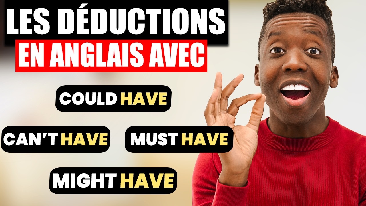 Comment parler mieux l'anglais en utilisant les déductions?