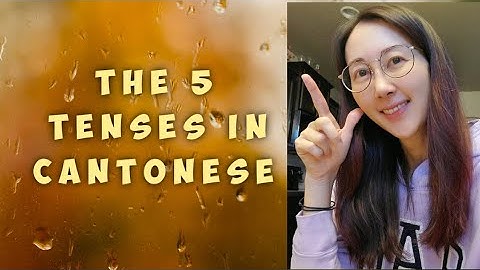 #Tenses #Cantonese Learning 372: [Beginners] The 5 Tenses in Cantonese.