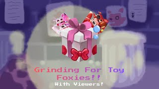 Grinding TOY FOXIES!! (With Viewers) - FNTD 2/ DBD Later