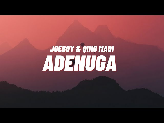 Joeboy Feat Qing Madi - Adenuga [Lyrics] class=