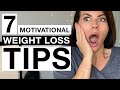 7 MOTIVATIONAL WEIGHT LOSS TIPS that really work! I Let's get fit