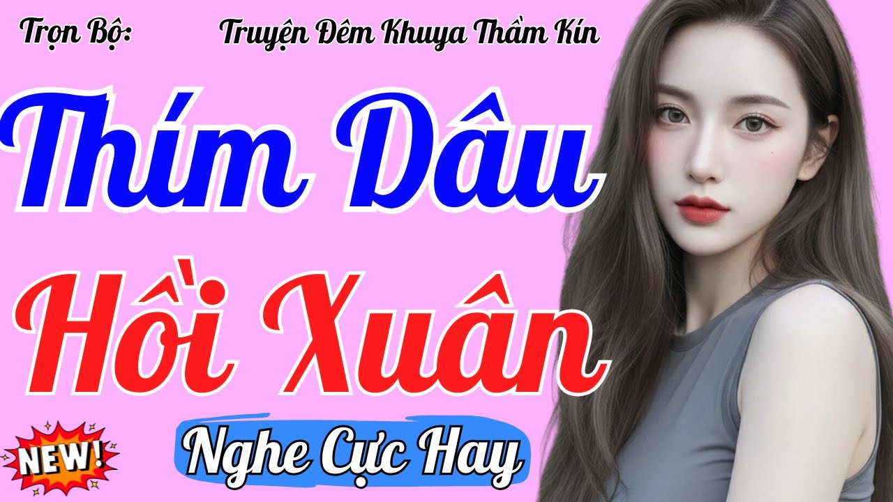 Truyện Đêm Khuya Việt Nam 2025 | THÍM DÂU HỒI XUÂN | Kể Chuyện Đêm Khuya