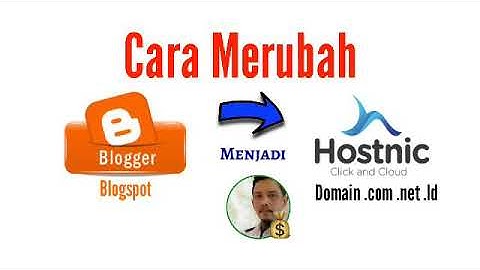 Cara Merubah Blogspot Menjadi Domain Sendiri [Join Hostnic diDeskripsi]