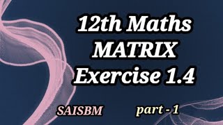12th Maths Matrix Excercise 1.4 (1) @SAI SBM