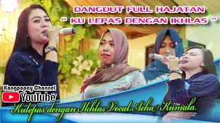 Dangdut Hajatan Kulepas Dengan Ikhlas Vocal Acha Kumala