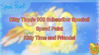 Kitty Times 900 Subscriber Special! | Speed Paint | K̢i͠t̸ţ́y͢͝ ̢T̷̀im̡̡̧e̶̵͠ ̴҉and́ Fri̢end͘s͠!