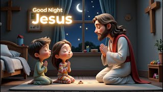 Good Night Jesus   Bedtime Prayer Song For Kids  Christian Nursery Rhyme  Jesus Little Stars