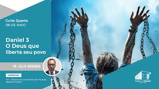 CULTO ADVENTISTA | Pr. Felix Noronha | "Daniel 3 - O Deus que liberta seu povo" | Igreja UNASP