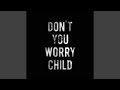 Dont you worry child