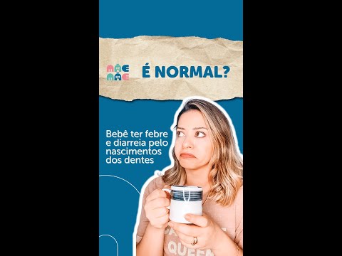 É normal o bebê ter febre e ou diarreia por causa do nascimento dos dentes?