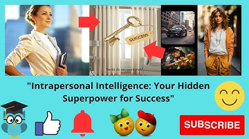 "Intrapersonal Intelligence: Your Hidden Superpower for Success"