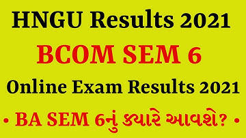 BCOM SEM 6 Results Declared||BA SEM 6 નું ક્યારે આવશે?||HNGU Online Exam Results 2021