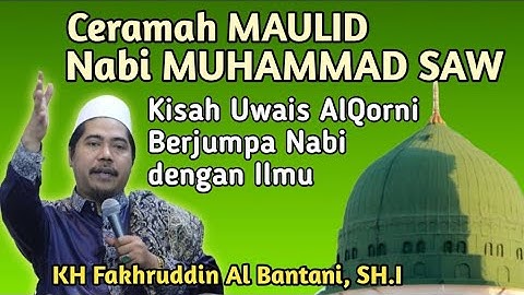 Ceramah Maulid Nabi Muhammad - Kisah Uwais Al Qorni Berjumpa Nabi Dengan Ilmu-KH Fakhrudin AlBantani