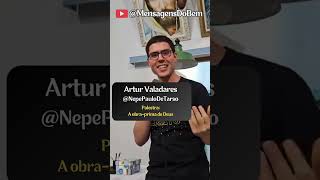 Artur Valadares ❤ A OBRA-PRIMA DE DEUS - "SHORT" #mensagensdobem @nepepaulodetarso