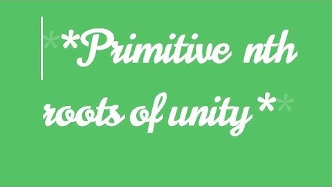 ¦¦ Primitive  nth roots of unity ¦¦  csir net june 2012 question ¦¦ Ring Theory ¦¦