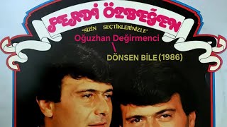 Dönsen Bi̇le - Oğuzhan Değirmenci - (Ferdi̇ Özbeğen) - (1986)