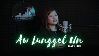AW LUNGGEL UN - Mary Lun