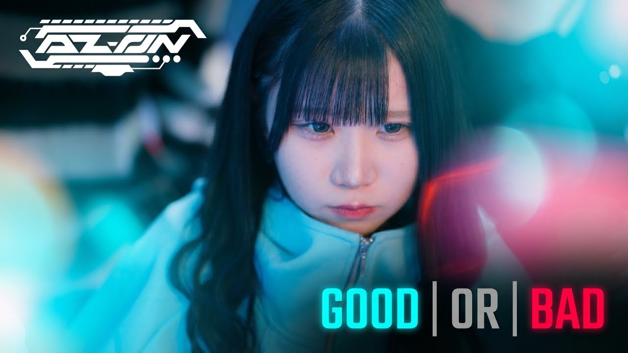 AZ-ON『Good or Bad』-Official MV-