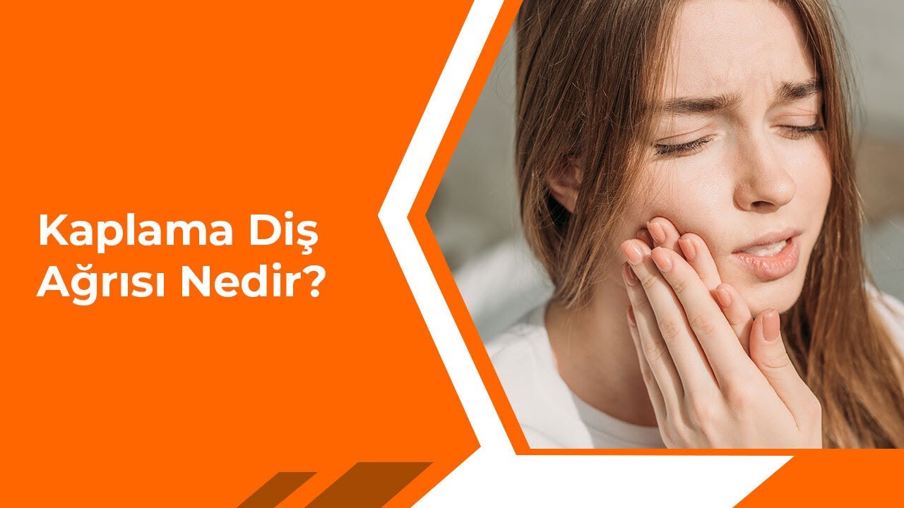Kaplama Diş Ağrısı Nedir?