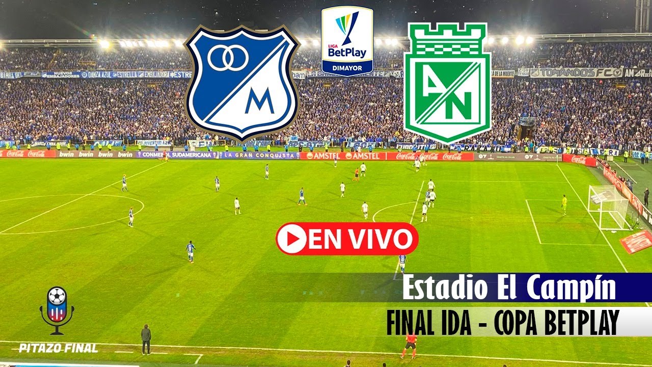 MILLONARIOS VS NACIONAL En Vivo Hoy 🔴 Final Ida Copa Betplay 2023 ...
